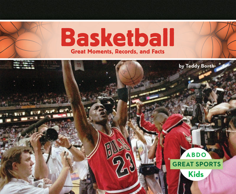 Basketball: Great Moments, Records, and Facts