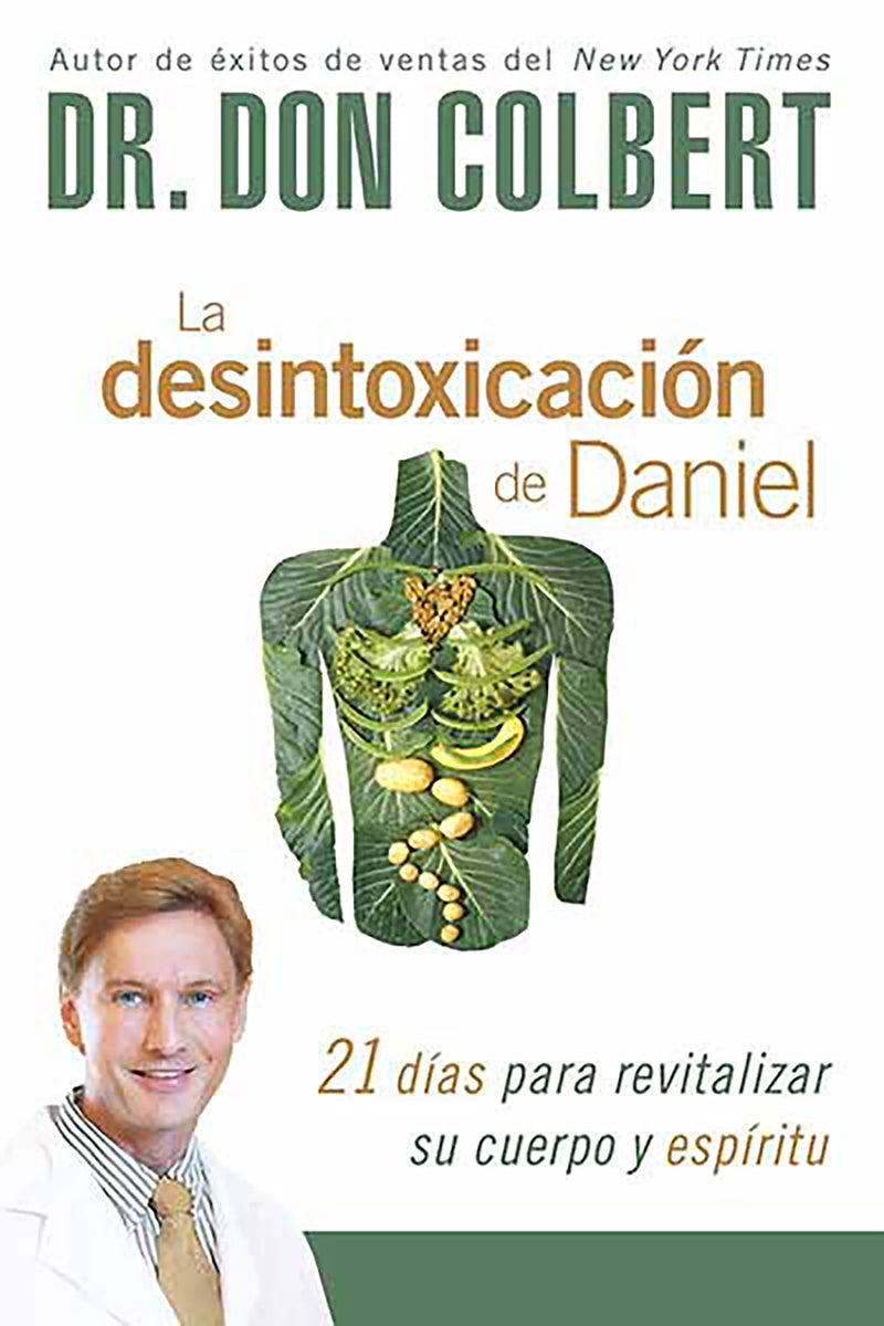 La desintoxicación de Daniel: 21 días para revitalizar su cuerpo y espíritu / Th e Daniel Detox: 21 Days to Revitalize Your Body and Spirit