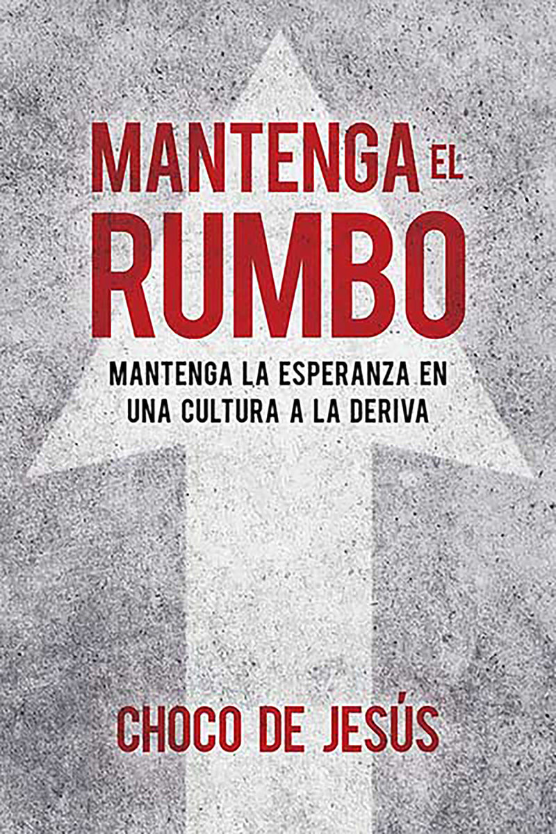 Mantenga el rumbo: Mantenga la esperanza en una cultura a la deriva / Stay the C ourse: Finding Hope in a Drifting Culture