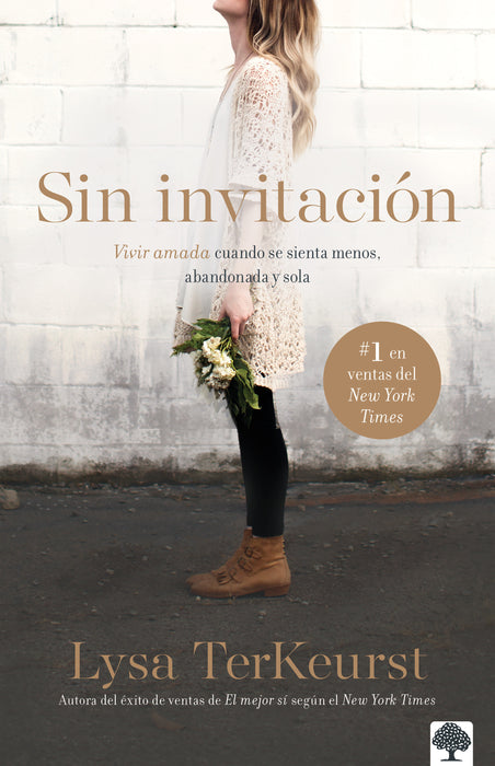 Sin invitaciÃ³n / Uninvited: Vivir amada cuando se sienta menos, abandonada y sol a