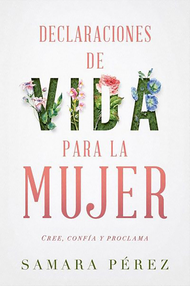 Declaraciones de vida para la mujer: Declarations of Life to Women: Cree, confÃ­a  y proclama