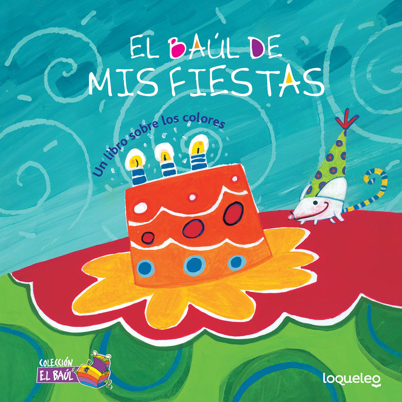 El baúl de mis fiestas: Un libro sobre los colores