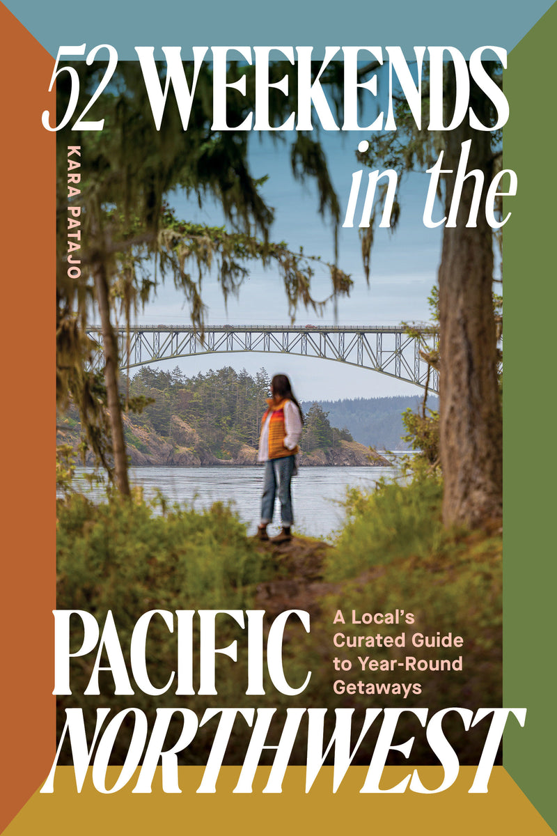 52 Weekends in the Pacific Northwest