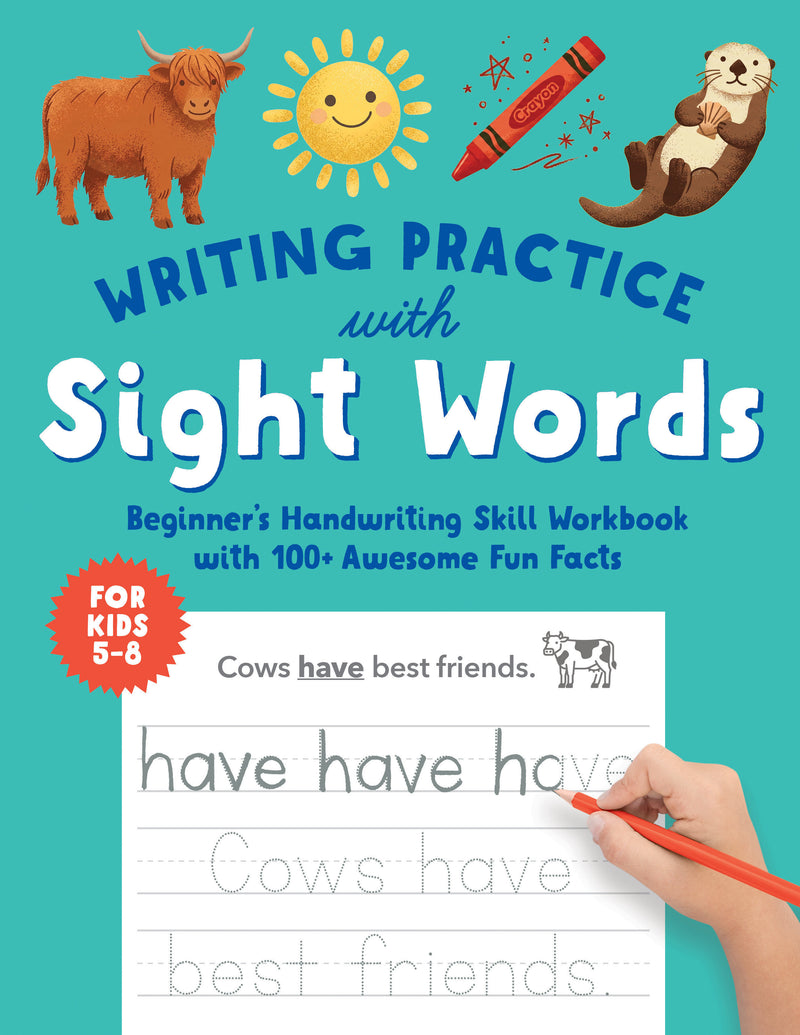 Writing Practice with Sight Words for Kids 5 to 8: Beginner’s Handwriting Skill Workbook with 100+ Awesome Fun Facts