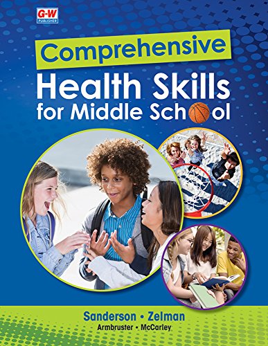 Comprehensive Health Skills for Middle School [Hardcover] Sanderson PhD, Catherine A.; Zelman PhD, Mark; Armbruster, Lindsay and McCarley, Mary