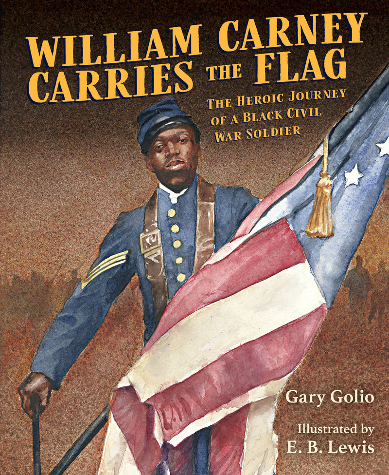 William Carney Carries the Flag: The Heroic Journey of a Black Civil War Soldier