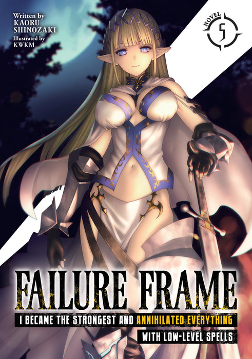 Failure Frame: I Became the Strongest and Annihilated Everything With Low-Level Spells (Light Novel)