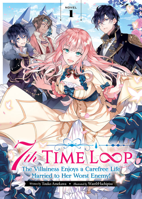 7th Time Loop: The Villainess Enjoys a Carefree Life Married to Her Worst Enemy! (Light Novel)