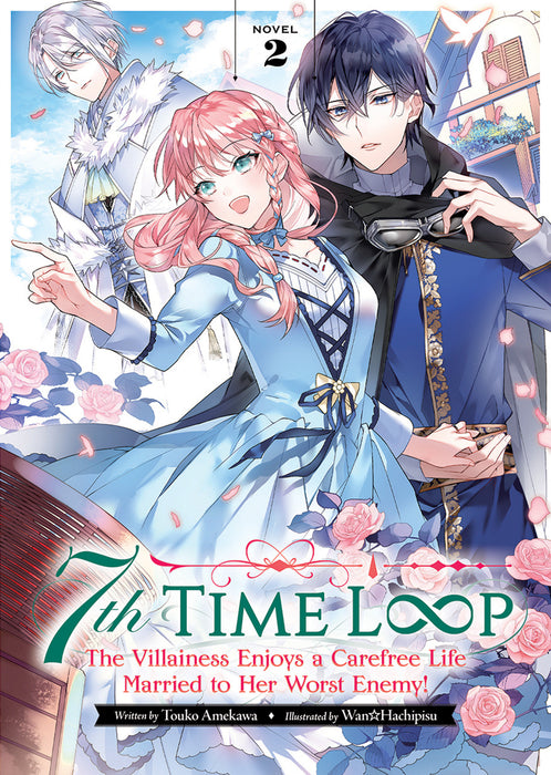 7th Time Loop: The Villainess Enjoys a Carefree Life Married to Her Worst Enemy! (Light Novel)