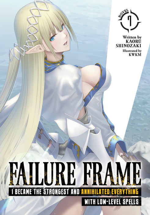 Failure Frame: I Became the Strongest and Annihilated Everything With Low-Level Spells (Light Novel)