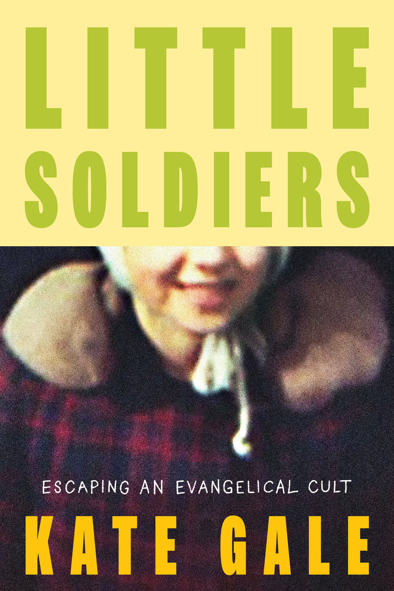 Little Soldiers: Escaping an Evangelical Cult