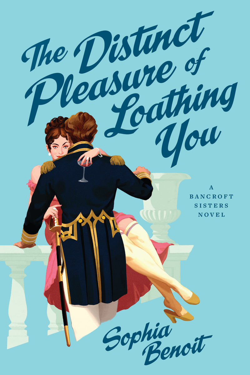 The Distinct Pleasure of Loathing You: A Bancroft Sisters Novel