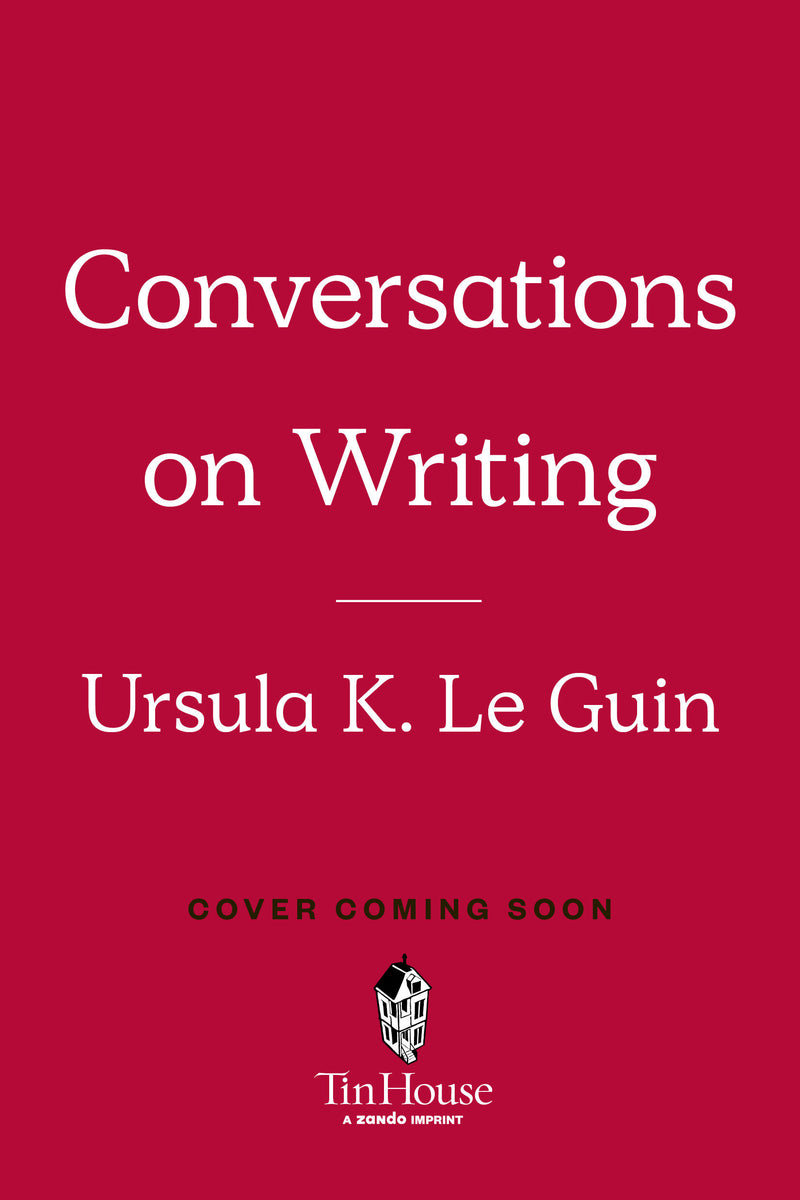 Ursula K. Le Guin: Conversations on Writing