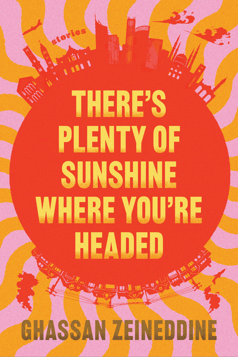 There's Plenty of Sunshine Where You're Headed: Stories