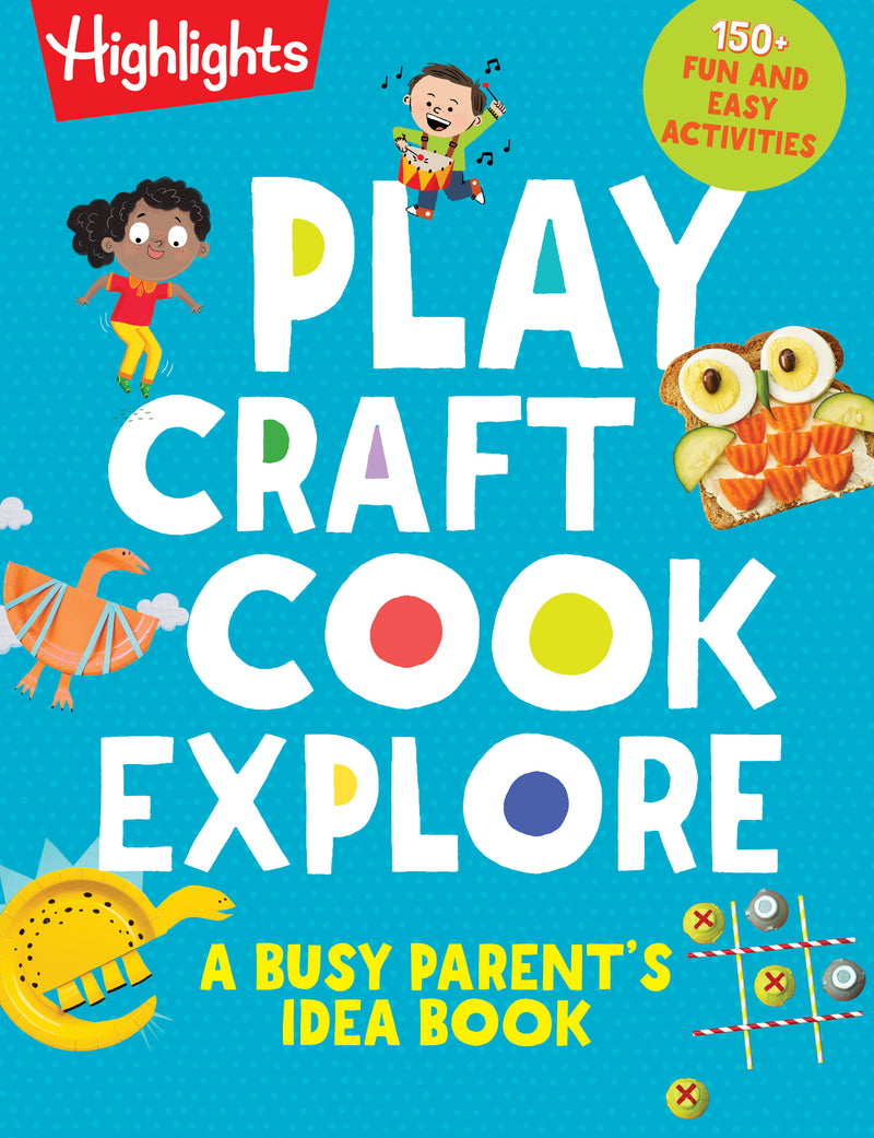 Play Craft Cook Explore: A Busy Parent's Idea Book