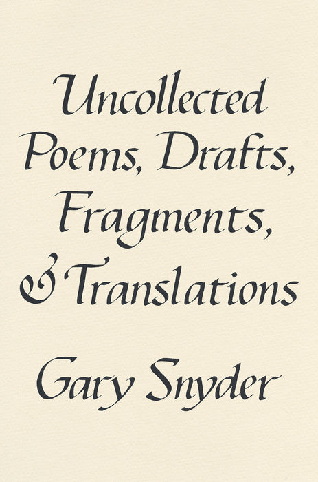 Uncollected Poems, Drafts, Fragments, and Translations