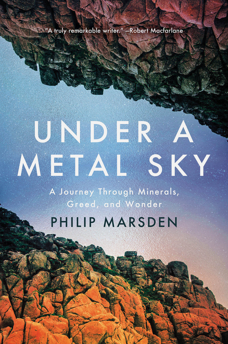 Under a Metal Sky:A Journey Through Minerals, Greed, and Wonder