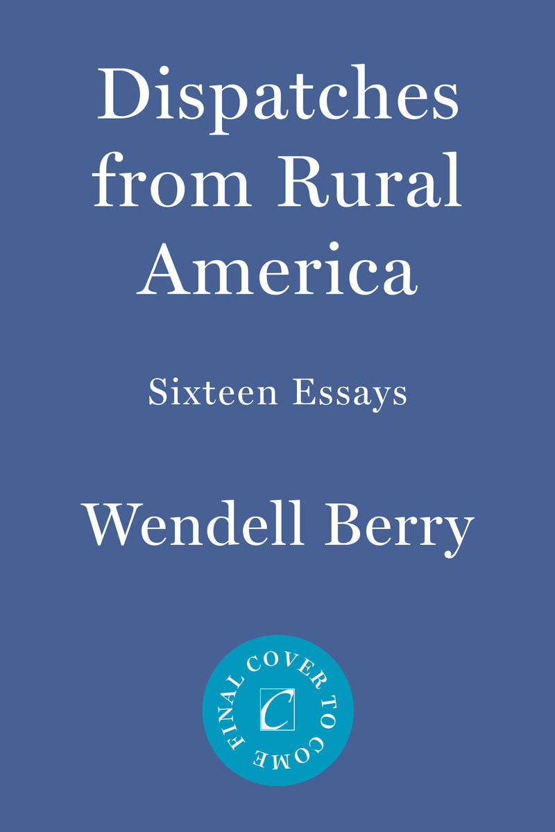 Dispatches from Rural America:Sixteen Essays