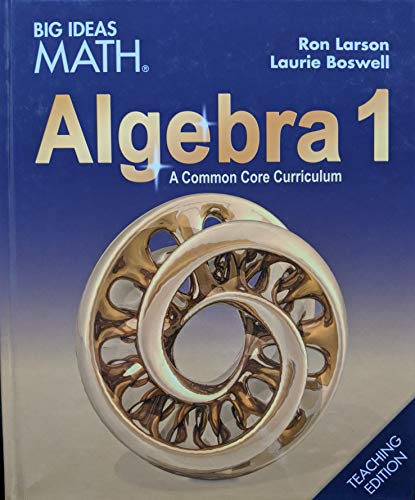 Big Ideas Math: A Common Core Curriculum Algebra 1 Teaching Edition, c. 2019, 9781642087185, 1642087181 [Hardcover] Ron Larson and Laurie Boswell