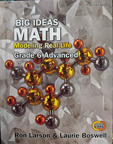 Big Ideas Math: Modeling Real Life Common Core - Grade 6 Advanced Student Edition