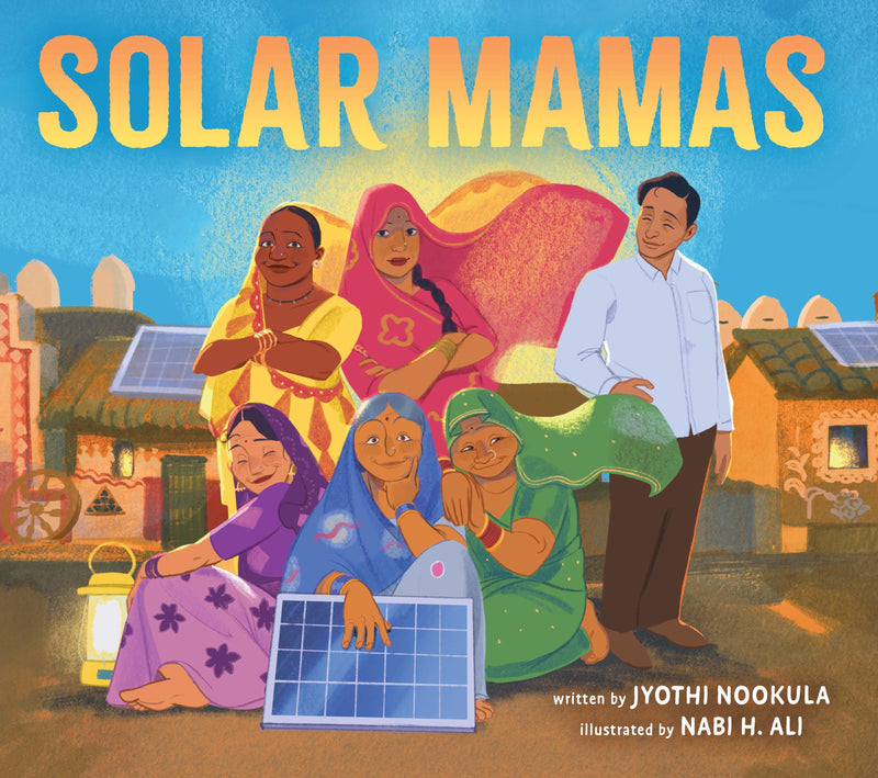 Solar Mamas: The Story of Sanjit "Bunker" Roy and the Grandmothers Who Became Solar Engineers
