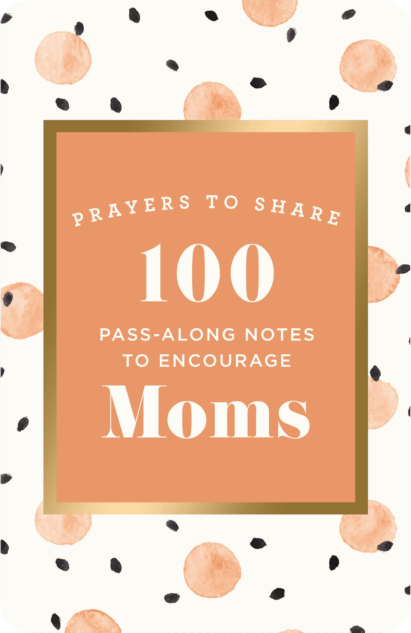 Prayers to Share: 100 Pass-Along Notes to Encourage Moms