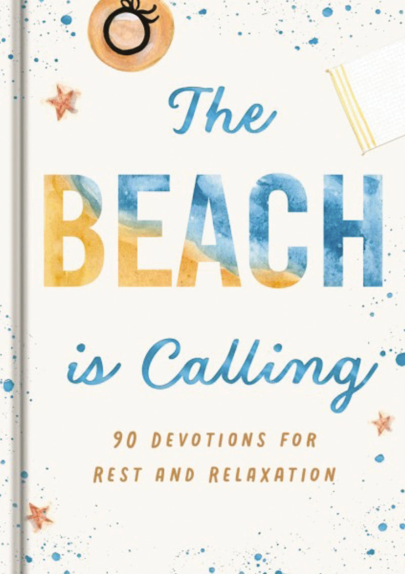 The Beach is Calling: 90 Devotions for Rest and Relaxation (A 90-Day Devotional to Find Peace and Calm) – The Perfect Vacation and Summer Beach Read
