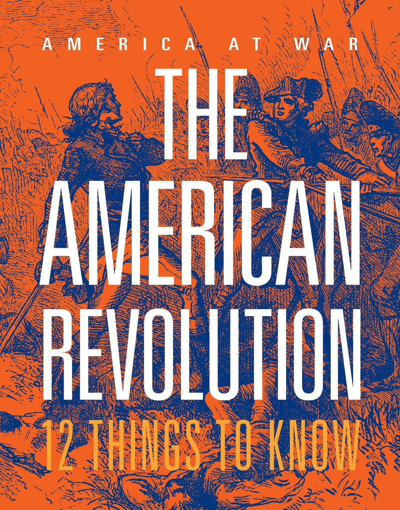 The American Revolution: 12 Things to Know