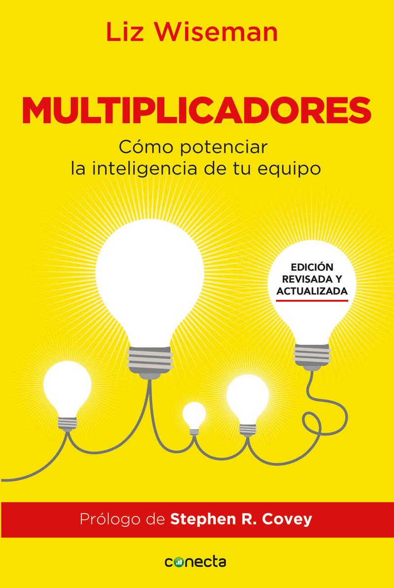 Multiplicadores. Edición revisada y actualizada: Cómo potenciar la inteligencia de tu equipo / Multipliers How the Best Leaders Make Everyone Smarter