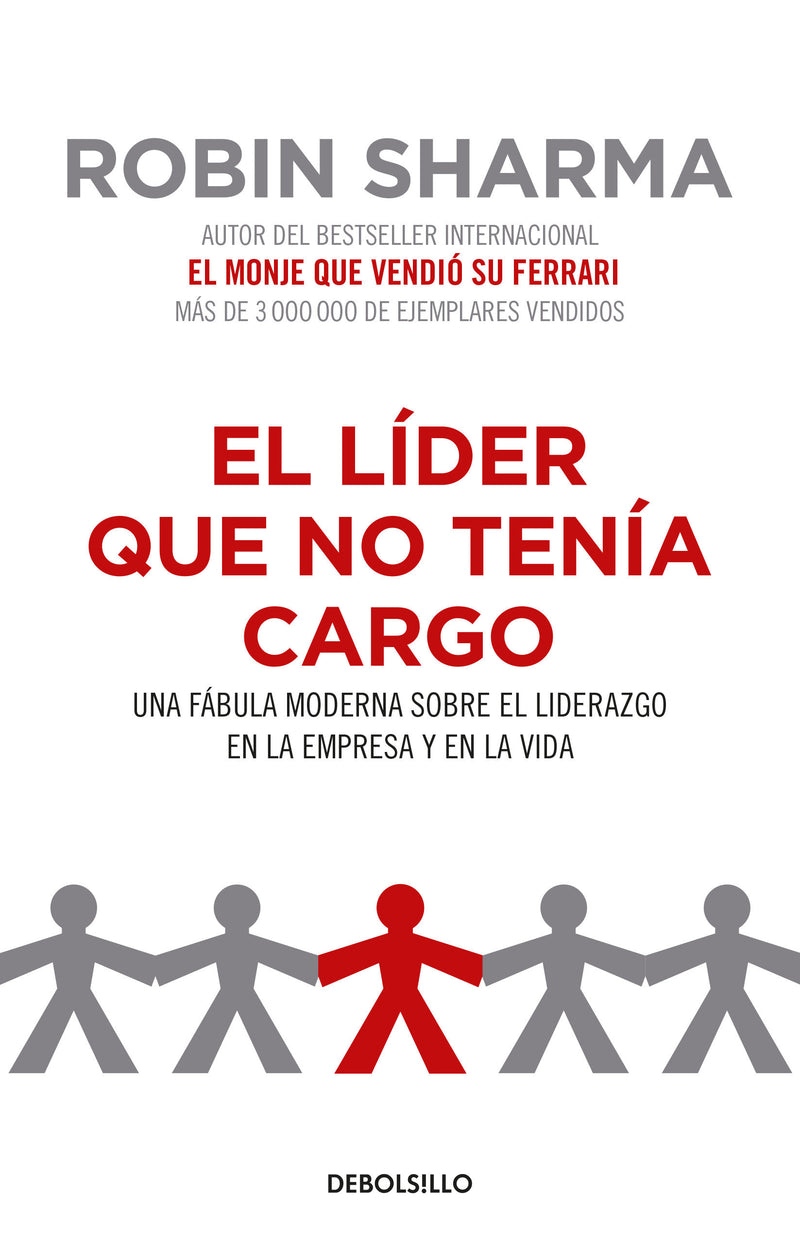 El líder que no tenía cargo: Una fábula moderna sobre el liderazgo en la empresay en la vida / The Leader Who Had No Title