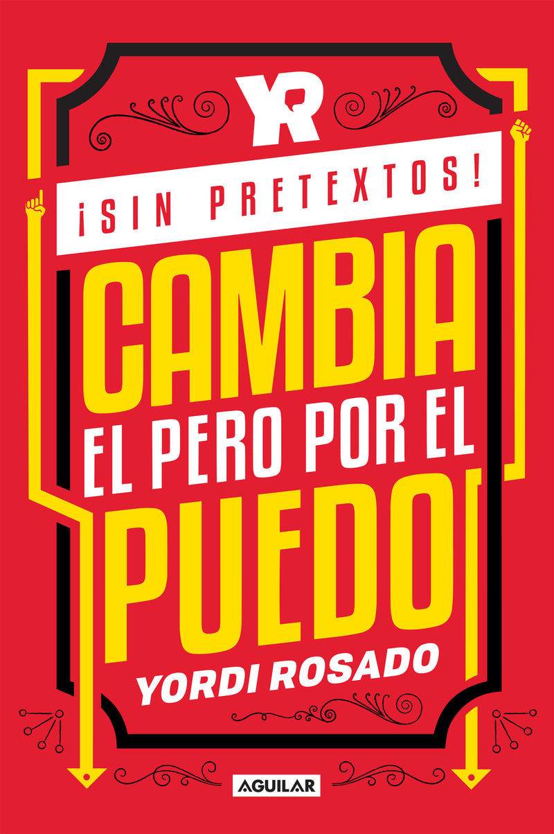 ¡Sin pretextos! Cambia el pero por el puedo / No Excuses! Change I Can't to I I Can!