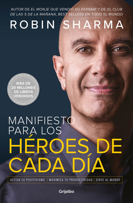 Manifiesto para los hÃ©roes de cada dÃ­a: Activa tu positivismo, maximiza tu productividad, sirve al mundo / The Everyday Hero Manifesto