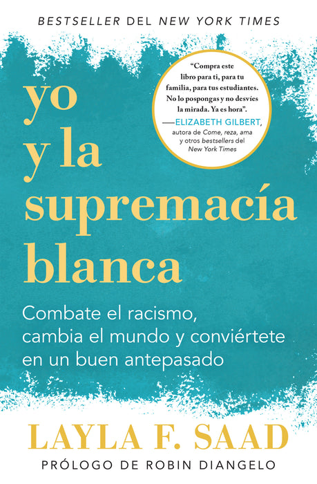 Yo y la supremacÃ­a blanca: Combate el racismo, cambia el mundo y conviÃ©rtete en un buen antepasado / Me and White Supremacy