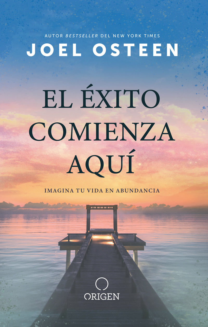 El éxito comienza aquí: Imagina tu vida en abundancia / The Abundance Mindset: Success Starts Here