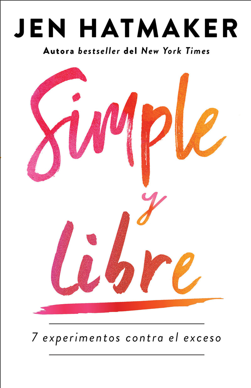 Simple y libre: 7 experimentos contra el exceso / Simple and Free: 7 Experiments  Against Excess