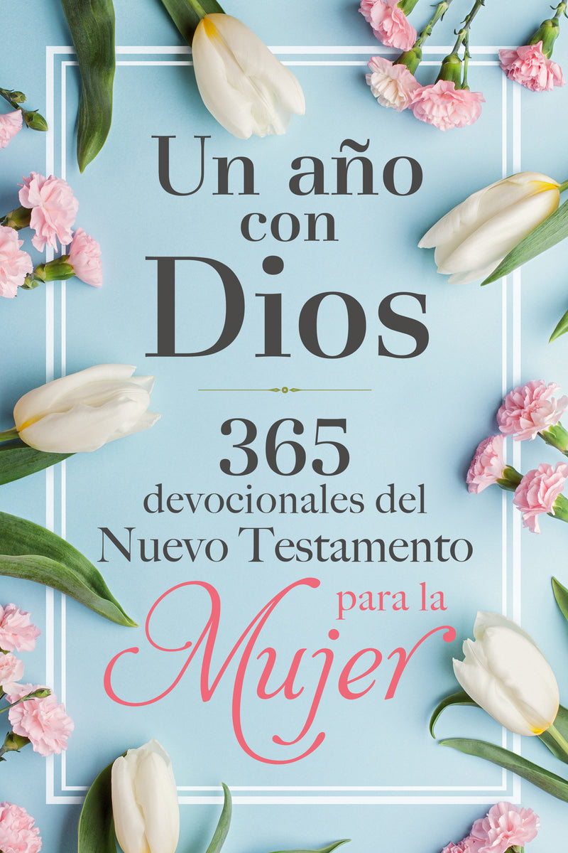 Un aÃ±o con Dios en el Nuevo Testamento: 365 devocionales para la mujer / A Year with God in the New Testament: 365 Devotions for Women