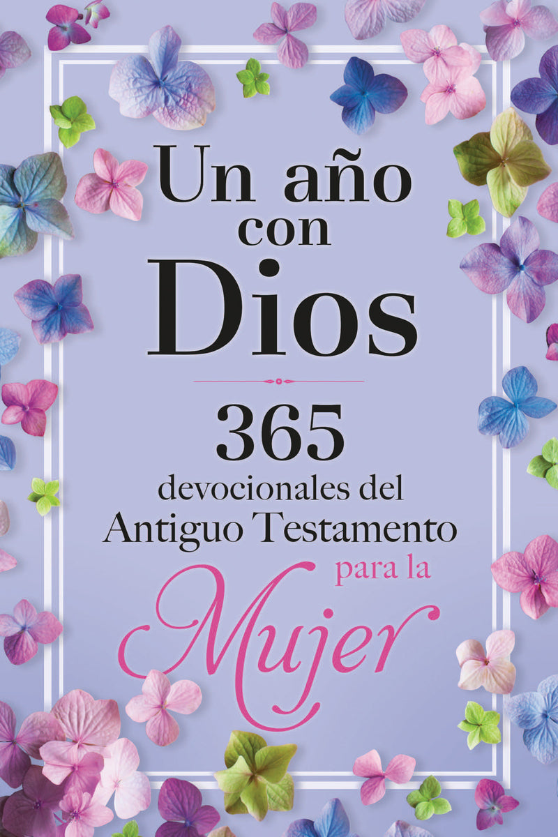 Un aÃ±o con Dios: 365 devocionales del Antiguo Testamento para la Mujer / A Year with God