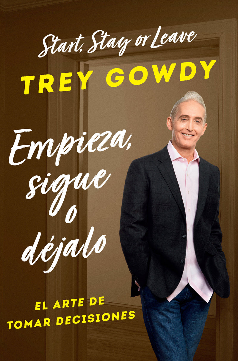 Empieza, sigue o déjalo / Start, Stay, or Leave: The Art of Decision Making