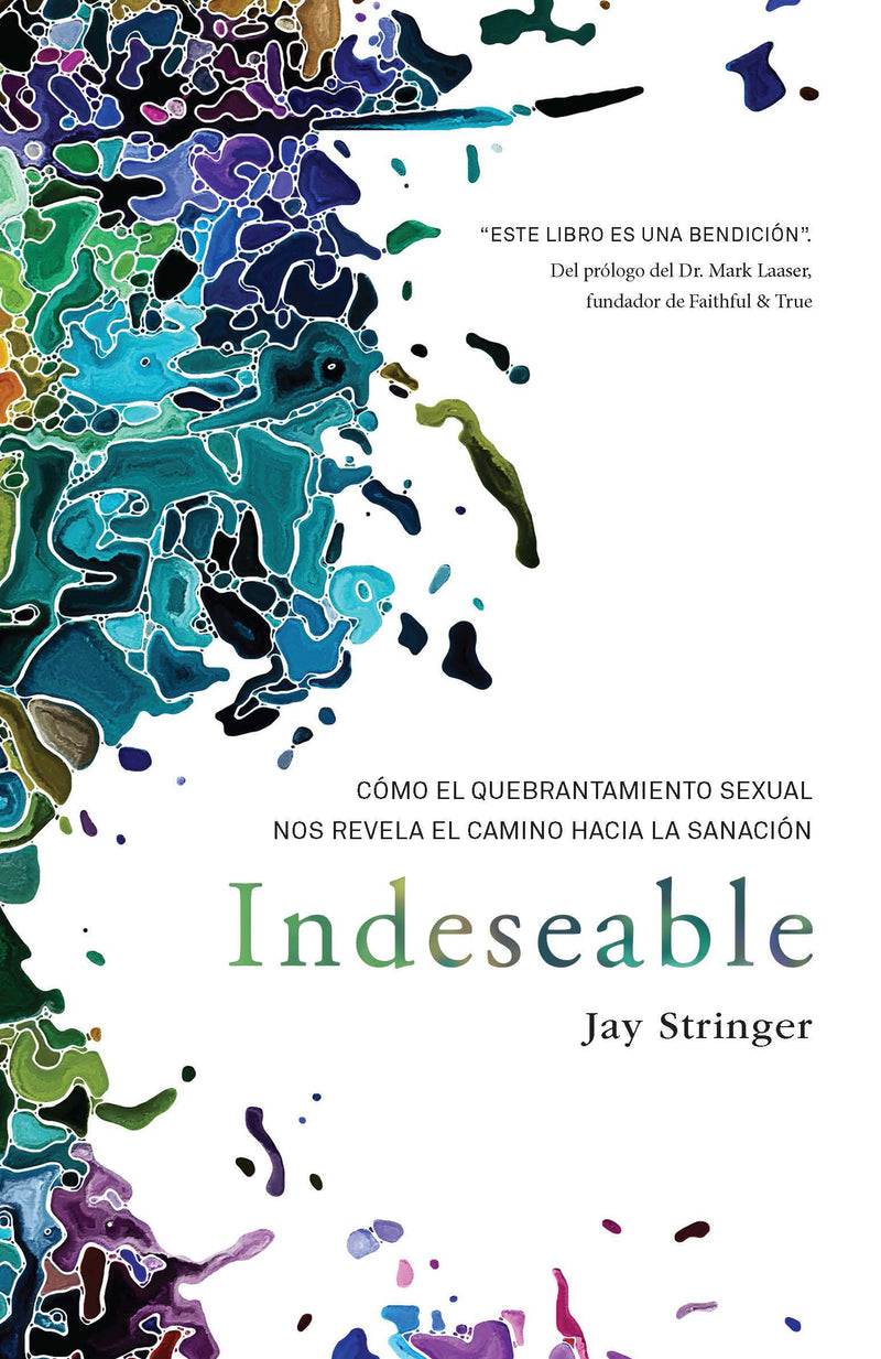 Indeseable: Cómo el quebrantamiento sexual nos revela el camino hacia la sanación / Unwanted: How sexual brokenness reveals our way to healing