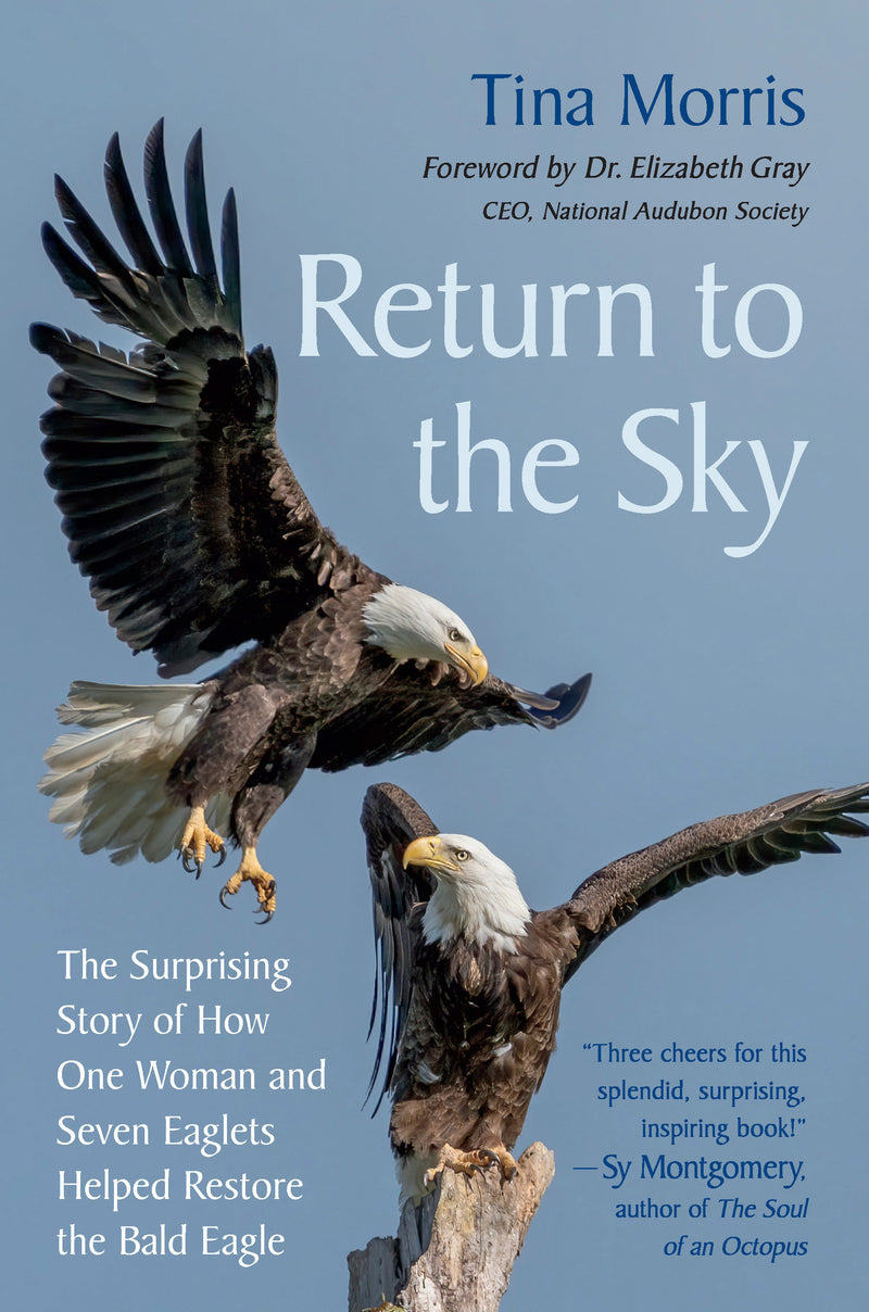 Return to the Sky:The Surprising Story of How One Woman and Seven Eaglets Helped Restore the Bald Eagle