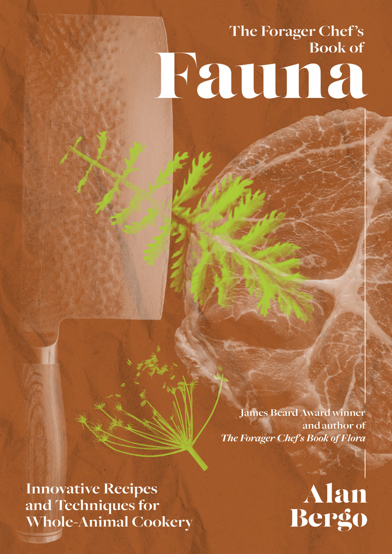 The Forager Chef’s Book of Fauna: Innovative Recipes and Techniques for Whole Animal Cookery