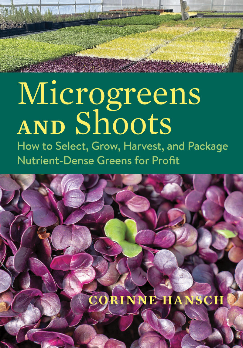 Microgreens and Shoots:How to Select, Grow, Harvest, and Package Nutrient-Dense Greens for Profit