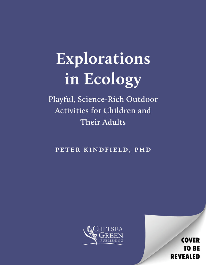 Explorations in Ecology:Playful Science-Rich Outdoor Activities for Children and Their Adults