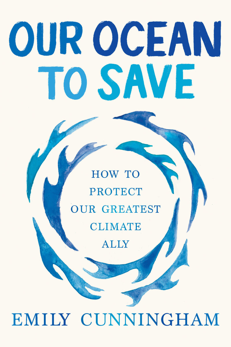Our Ocean to Save:How to Protect Our Greatest Climate Ally