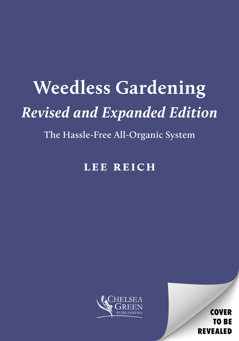 Weedless Gardening (Revised and Expanded Edition): The Hassle-Free All Organic System