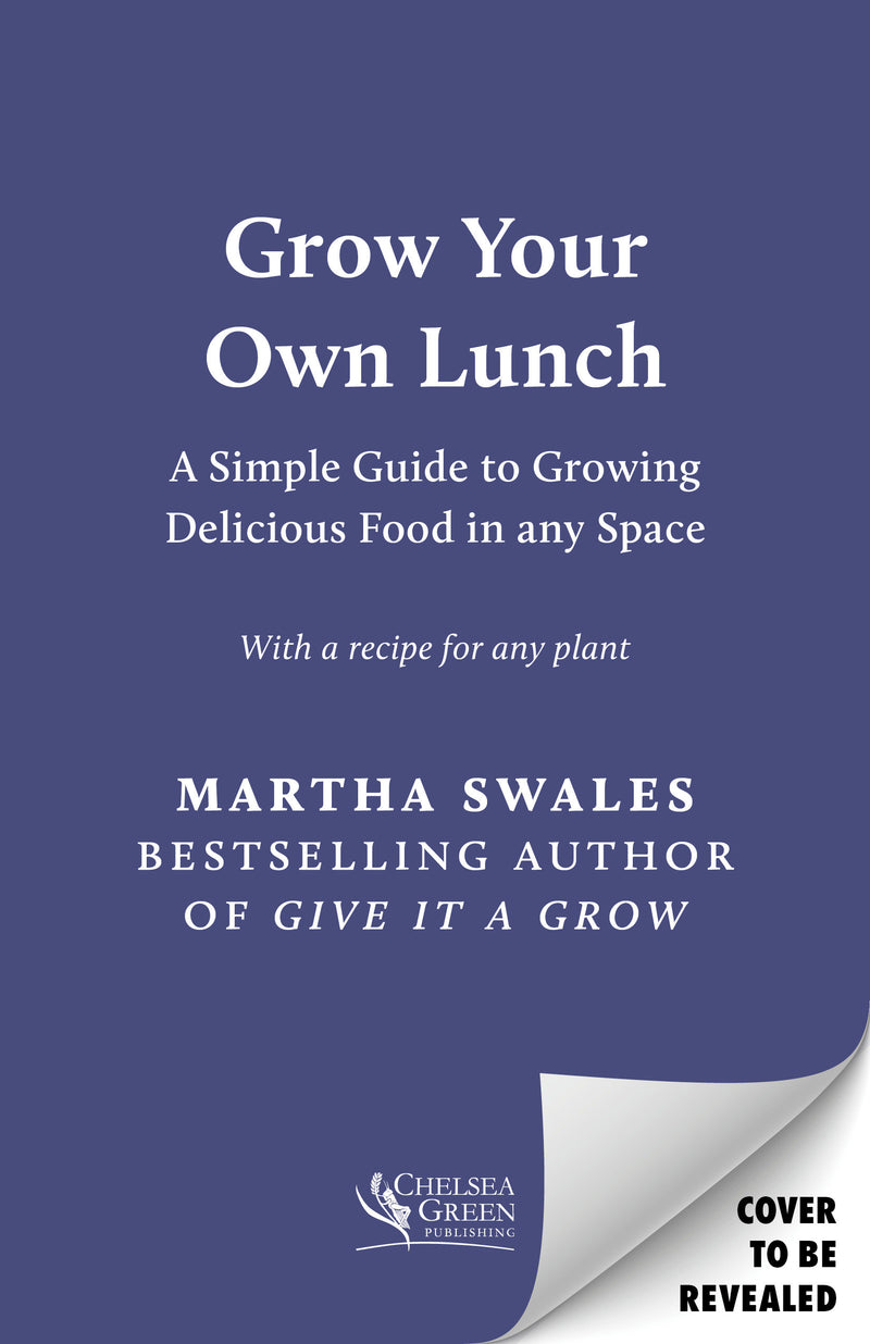 Grow Your Own Lunch: A Simple Guide to Growing Delicious Food in Any Space
