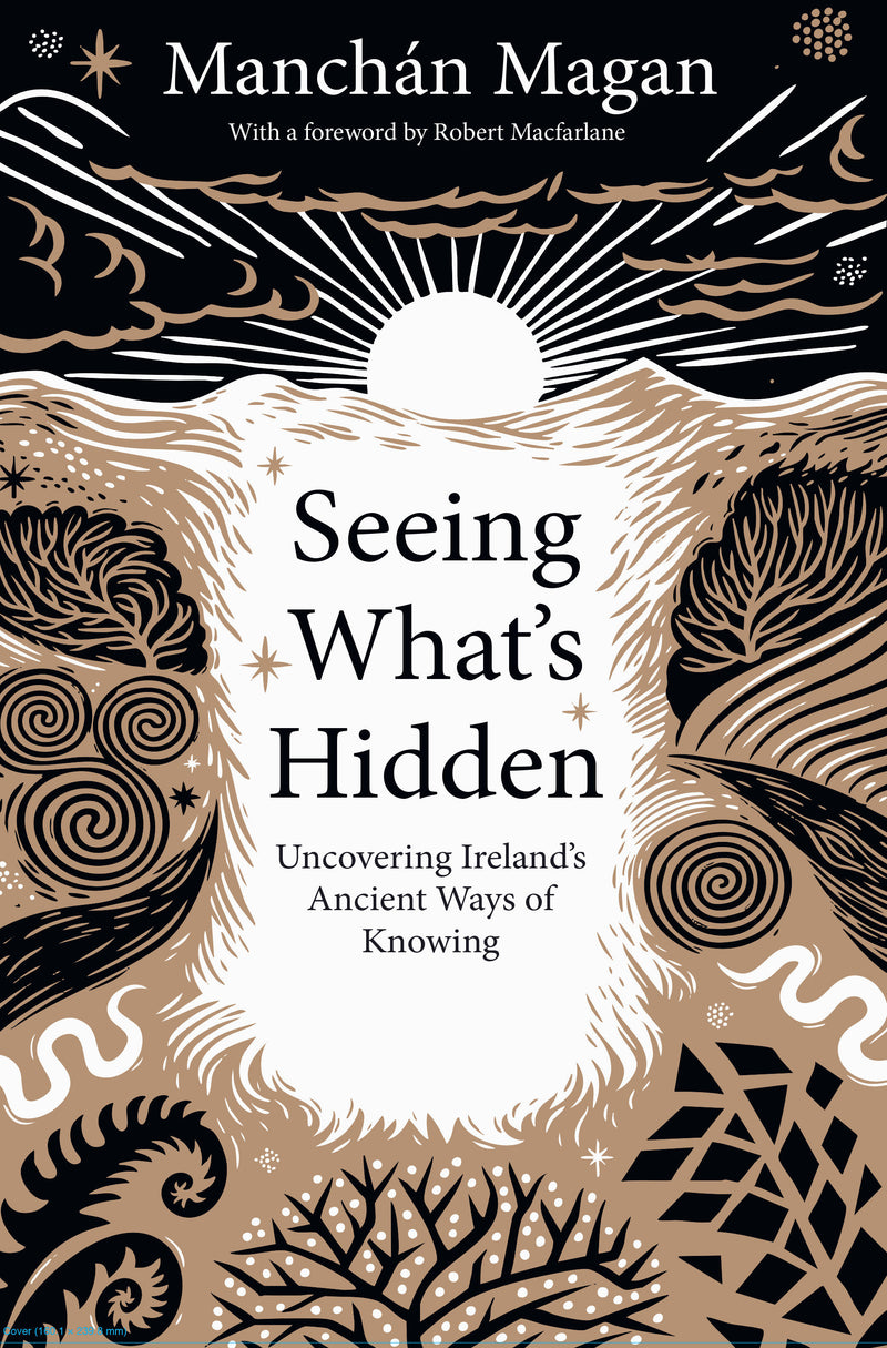 Seeing What's Hidden: Uncovering Irelands Ancient Ways of Knowing