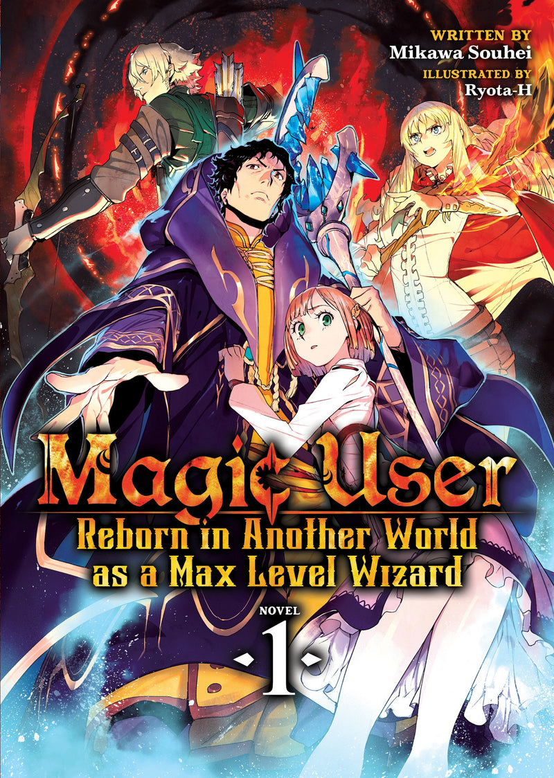 Magic User: Reborn in Another World as a Max Level Wizard (Light Novel)