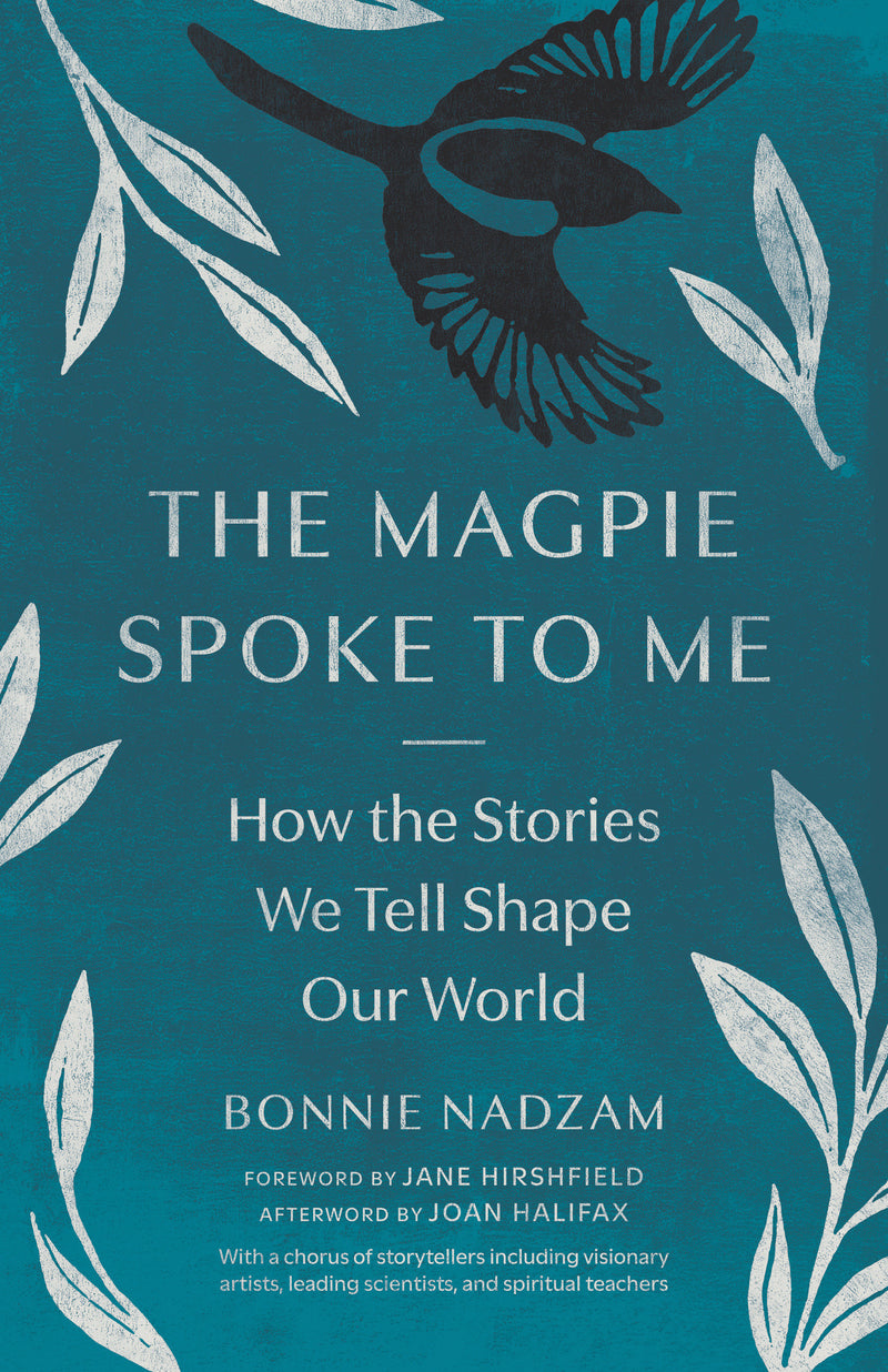 The Magpie Spoke to Me: How the Stories We Tell Shape Our World