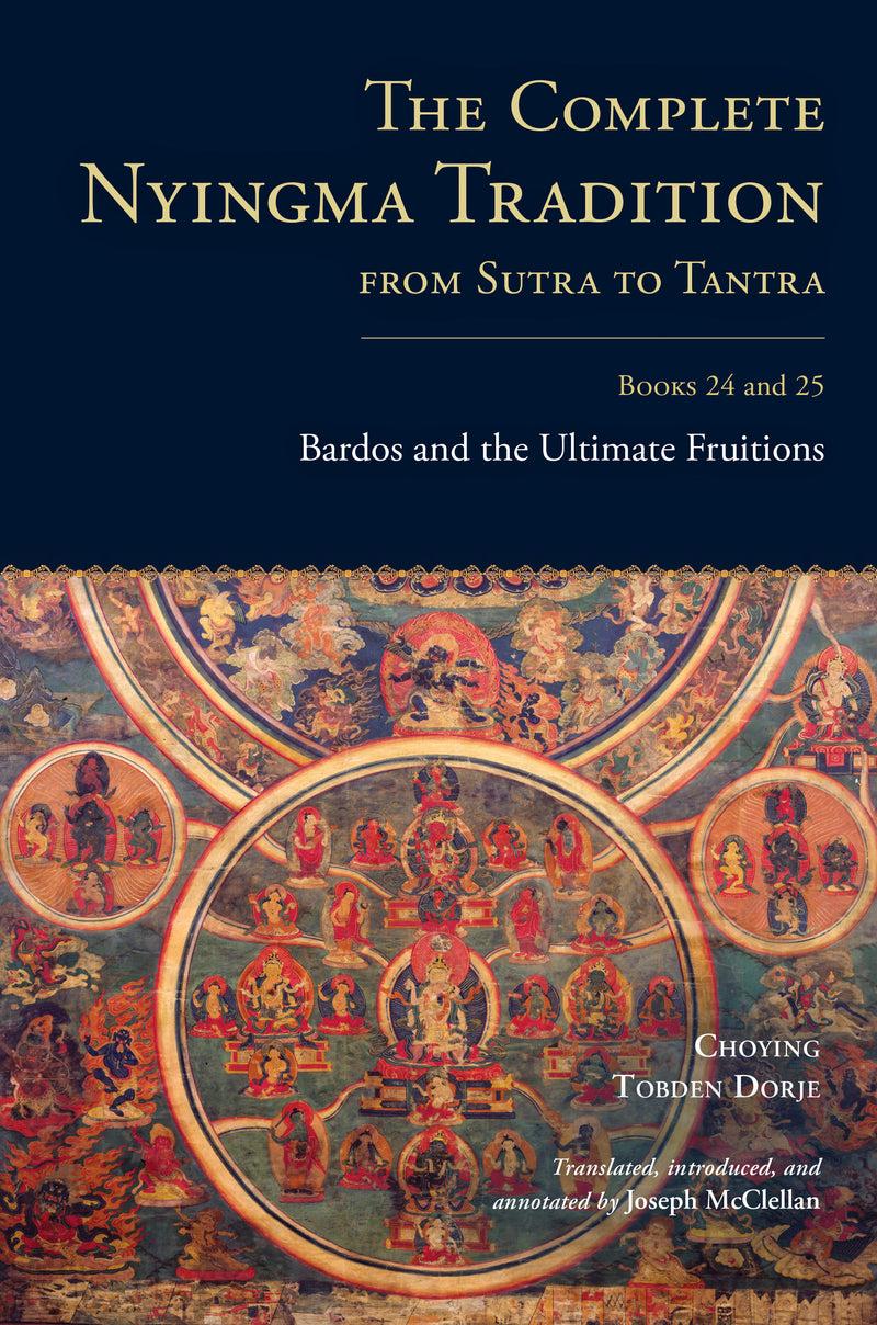 The Complete Nyingma Tradition from Sutra to Tantra, Books 24 and 25: Bardos and the Ultimate Fruitions